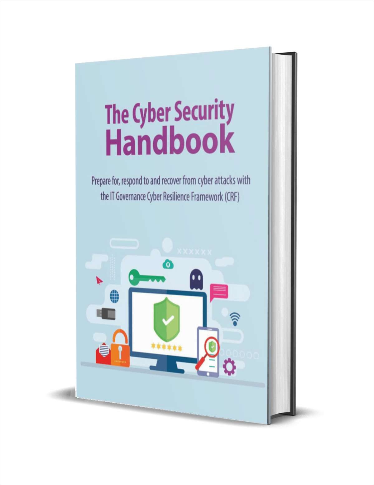 The Cyber Security Handbook: Prepare, respond, and recover from cyber attacks using the IT Governance Cyber Resilience Framework ($44.99 Value) FREE for a Limited Time