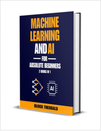 Machine Learning and AI for Absolute Beginners: The Ultimate Guide to AI and Machine Learning for Newcomers ($18.99 Value) FREE for a Limited Time