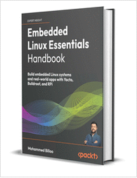 Embedded Linux Essentials Handbook: Build embedded Linux systems and real-world apps with Yocto, Buildroot, and RPi ($35.99 Value) FREE for a Limited Time