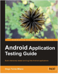 Android Application Testing Guide--Free 26 Page Excerpt