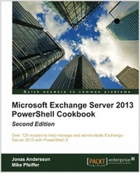 Microsoft Exchange Server 2013 PowerShell Cookbook: Second Edition--Free 34 Page Excerpt