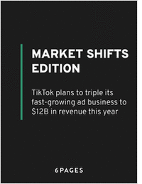 Market Shifts Edition: TikTok plans to triple its fast-growing ad business to $12B in revenue this year