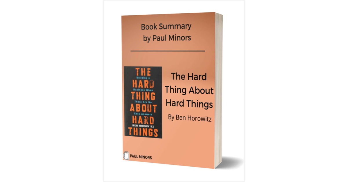 The Hard Thing About Hard Things Book Summary Free Book Summary 6527