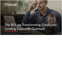 Collections Optimization: The ROI on Transforming Credit and Lending Customer Outreach