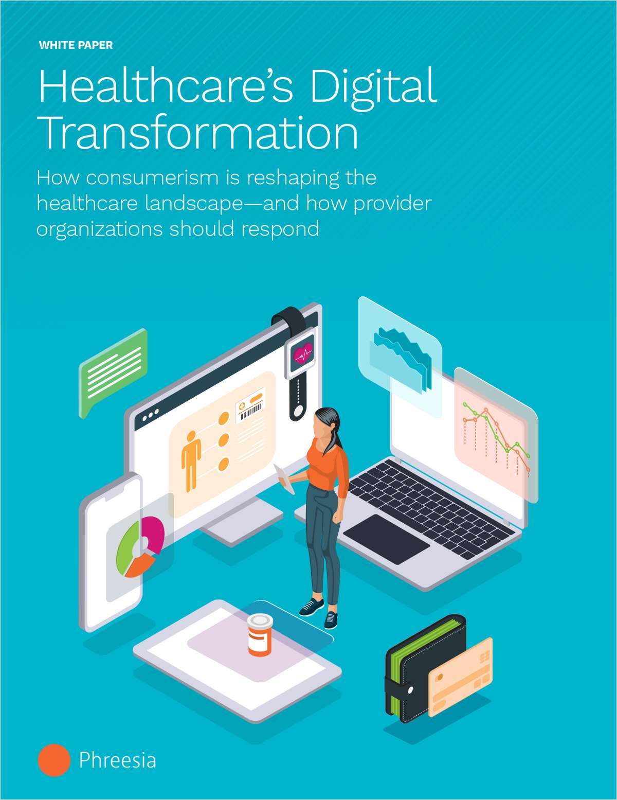 Healthcare's Digital Transformation: How consumerism is reshaping the healthcare landscape -- and how provider organizations should respond
