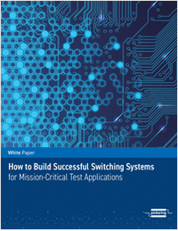 How to Build Successful Switching Systems for Mission-Critical Test Applications