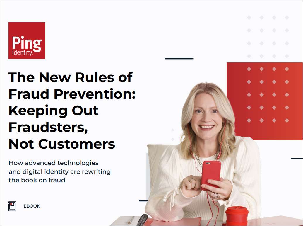 Keeping Out Fraudsters, Not Customers: The New Rules of Fraud Prevention