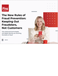 Keeping Out Fraudsters, Not Customers: The New Rules of Fraud Prevention