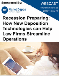 Recession Preparing: How New Deposition Technologies can Help Law Firms Streamline Operations