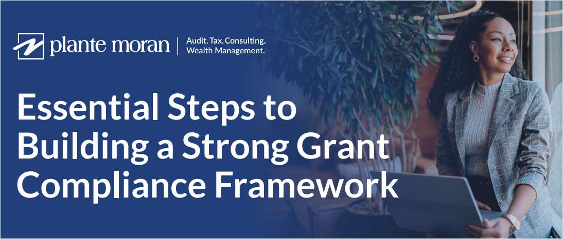 Essential Steps to   Building a Strong Grant   Compliance Framework