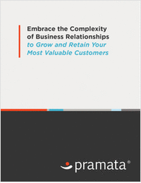 Embrace the Complexity of Business Relationships to Grow and Retain Your Most Valuable Customers