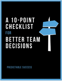 A 10-Point Checklist for Better Team Decisions
