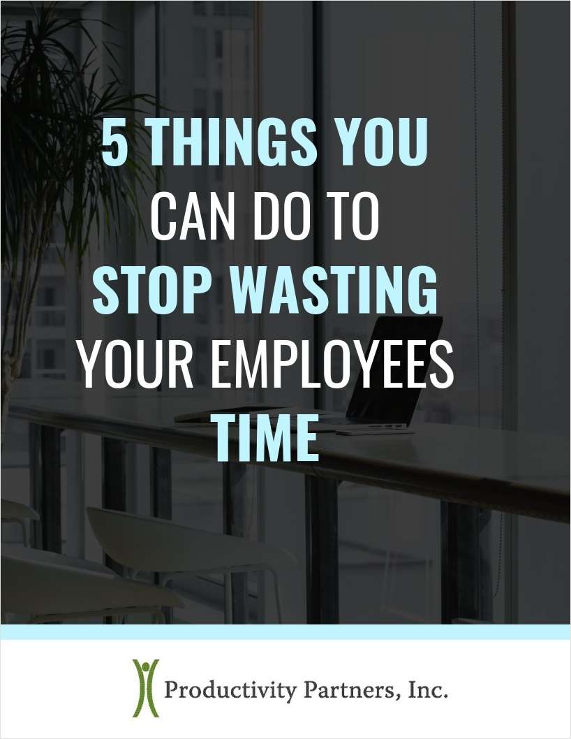 5 Things You Can Do to Stop Wasting Your Employees Time