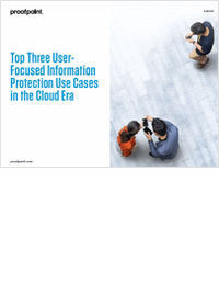Top 3 User-Focused Information Protection Use Cases in the Cloud Era