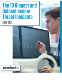 The Top 10 Biggest and Boldest Insider Threat Incidents, 2020-2021
