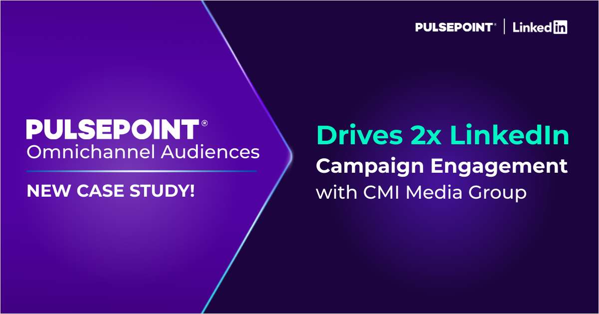 CMI Media Group achieves 2x LinkedIn Campaign Engagement with PulsePoint Omnichannel Audiences