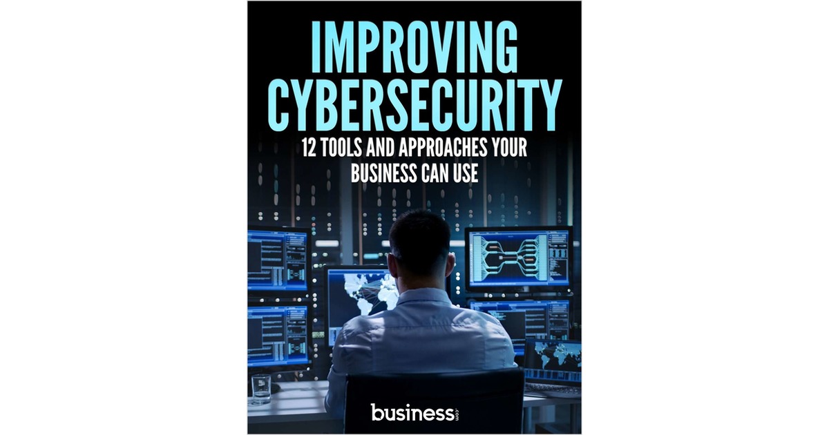Improving Cybersecurity - 12 Tools and Approaches Your Business Can Use