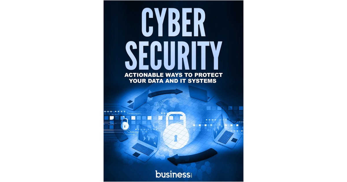 Cyber Security -  Actionable Ways to Protect Your Data and IT Systems