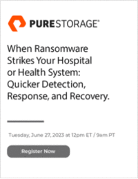 When Ransomware Strikes Your Hospital or Health System: Quicker Detection, Response, and Recovery.