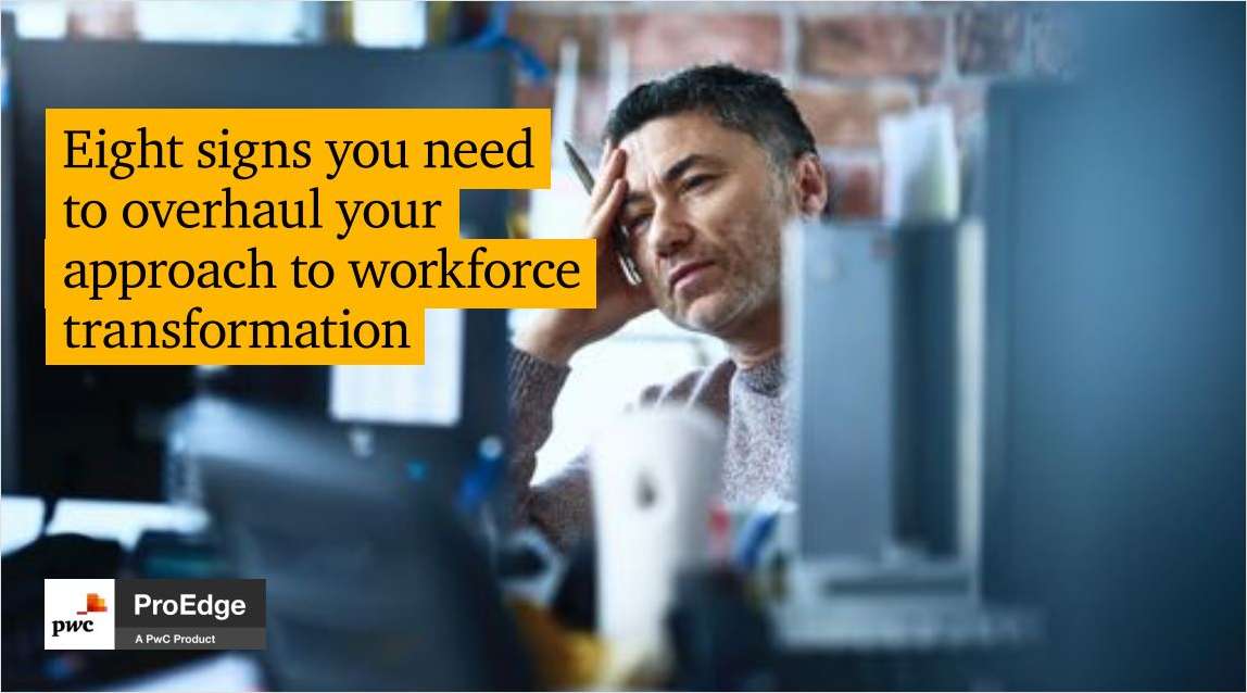 Eight signs you need to overhaul your approach to workforce transformation