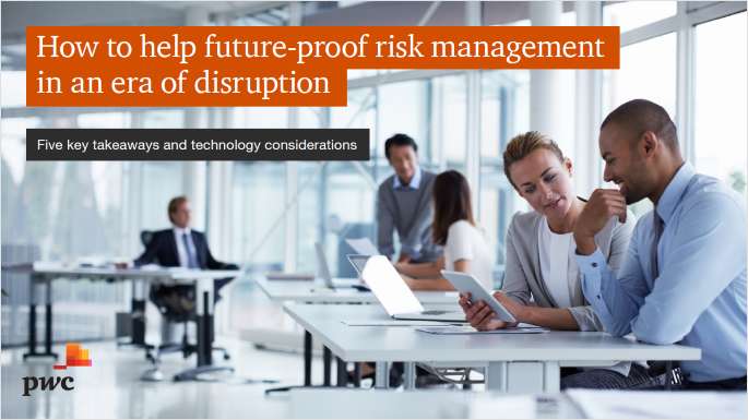How to help future-proof risk management in an era of disruption