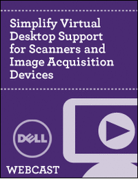 Simplify Virtual Desktop Support for Scanners and Image Acquisition Devices