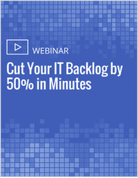 Cut Your IT Backlog by 50% in Minutes