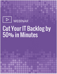 Recorded Webinar: Cut Your IT Backlog by 50% in Minutes