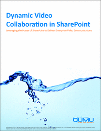 Leverage the Power of SharePoint to Deliver Enterprise Video Communications and Encourage Collaboration