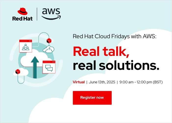 Red Hat Cloud Fridays with AWS: Real Talk, Real Solutions.