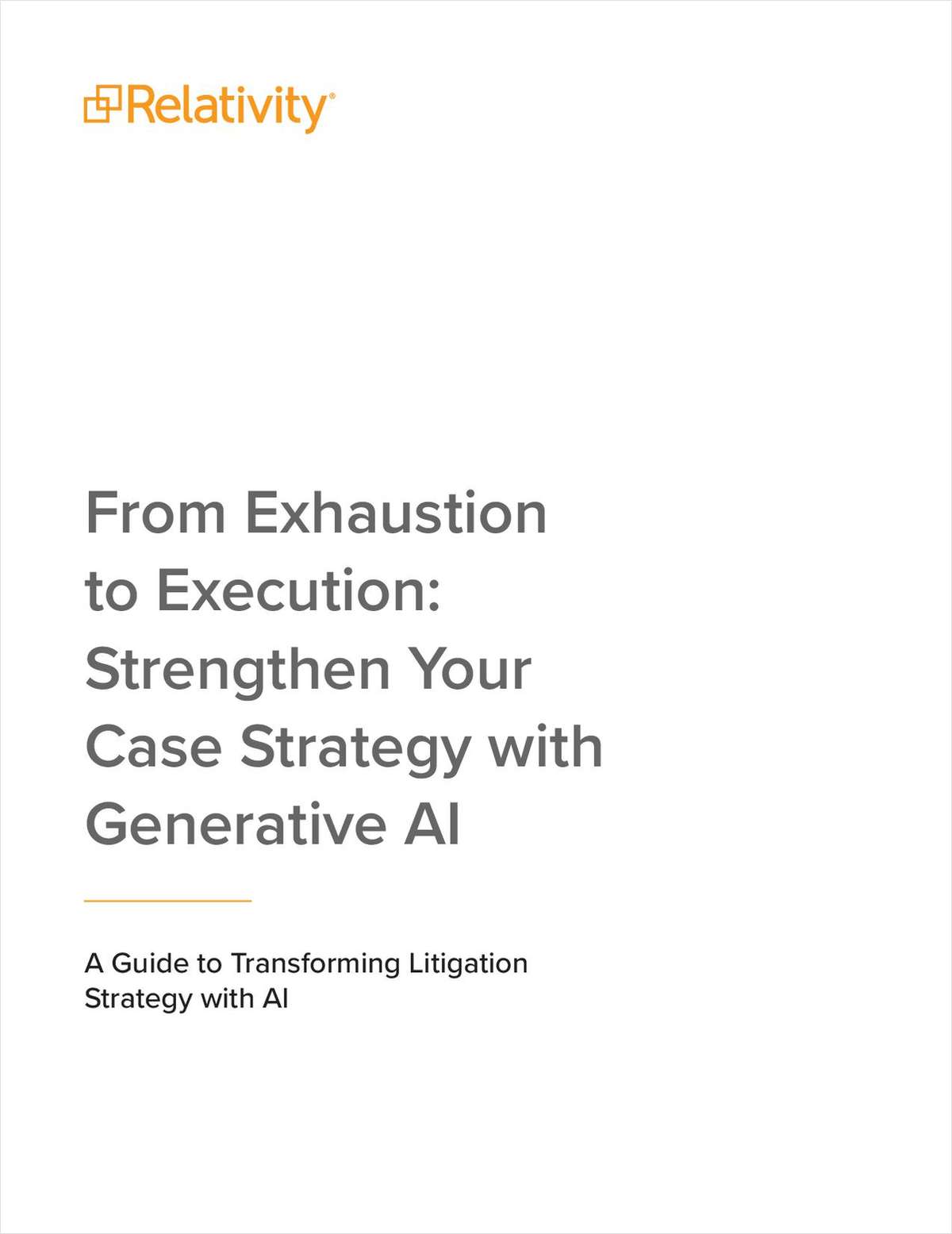 From Exhaustion to Execution: Strengthen Your Case Strategy with Generative AI -- A Guide to Transforming Litigation Strategy