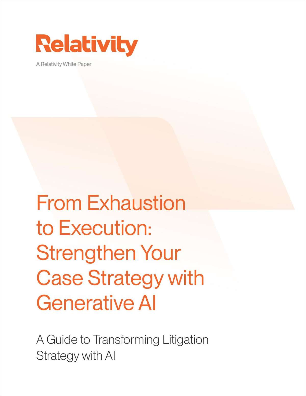 From Exhaustion to Execution: Strengthen Your Case Strategy with Generative AI - A Guide to Transforming Litigation Strategy