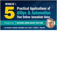Live Webcast Featuring Forrester: Five Practical Applications of AIOps & Automation That Deliver Immediate Value