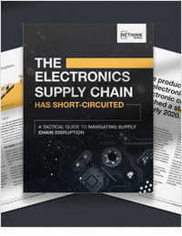 The Electronics Supply Chain Has Short-Circuited:  A Tactical Guide to Navigating Supply Chain Disruption