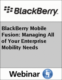 BlackBerry Mobile Fusion: Managing All of Your Enterprise Mobility Needs