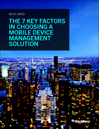 The 7 Key Factors in Choosing a Mobile Device Management Solution