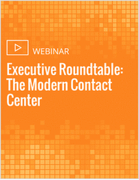 Executive Roundtable: The Modern Contact Center