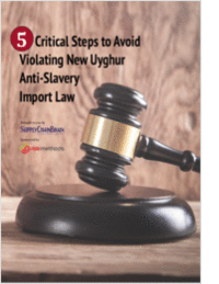 Five Critical Steps to Avoid Violating New Uyghur Anti-Slavery Import Law