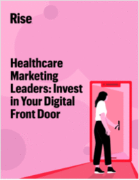 Healthcare Marketing Leaders: Invest in Your Digital Front Door