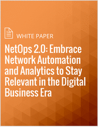 NetOps 2.0: Embrace Network Automation and Analytics to Stay Relevant in the Digital Business Era