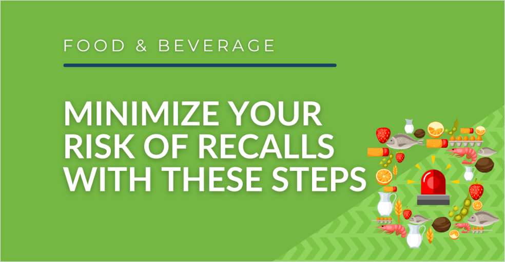 4 Steps for Food & Beverage Manufacturers to Take to Avoid Recalls