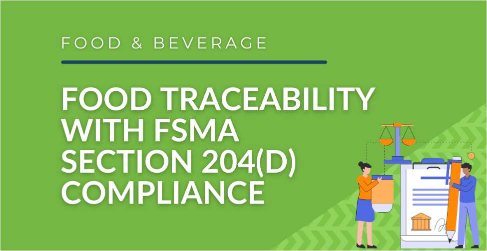 Is Your Food Traceability Plan FSMA Section 204(d) Compliant-Ready?