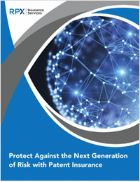 Protect Against the Next Generation of Risk with Patent Insurance