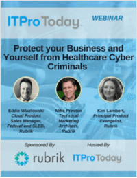 Protect your Business and Yourself from Healthcare Cyber Criminals Protect your Business and Yourself from Healthcare Cyber Criminals