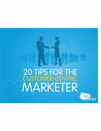 20 Tips for the Customer-Centric Marketer