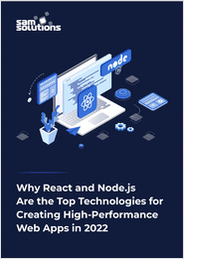Why React and Node.js Are the Top Technologies for Creating High-Performance Web Apps in 2022: Go to Market Quicker and Create Fast, Ultra-Scalable Web and Mobile Applications