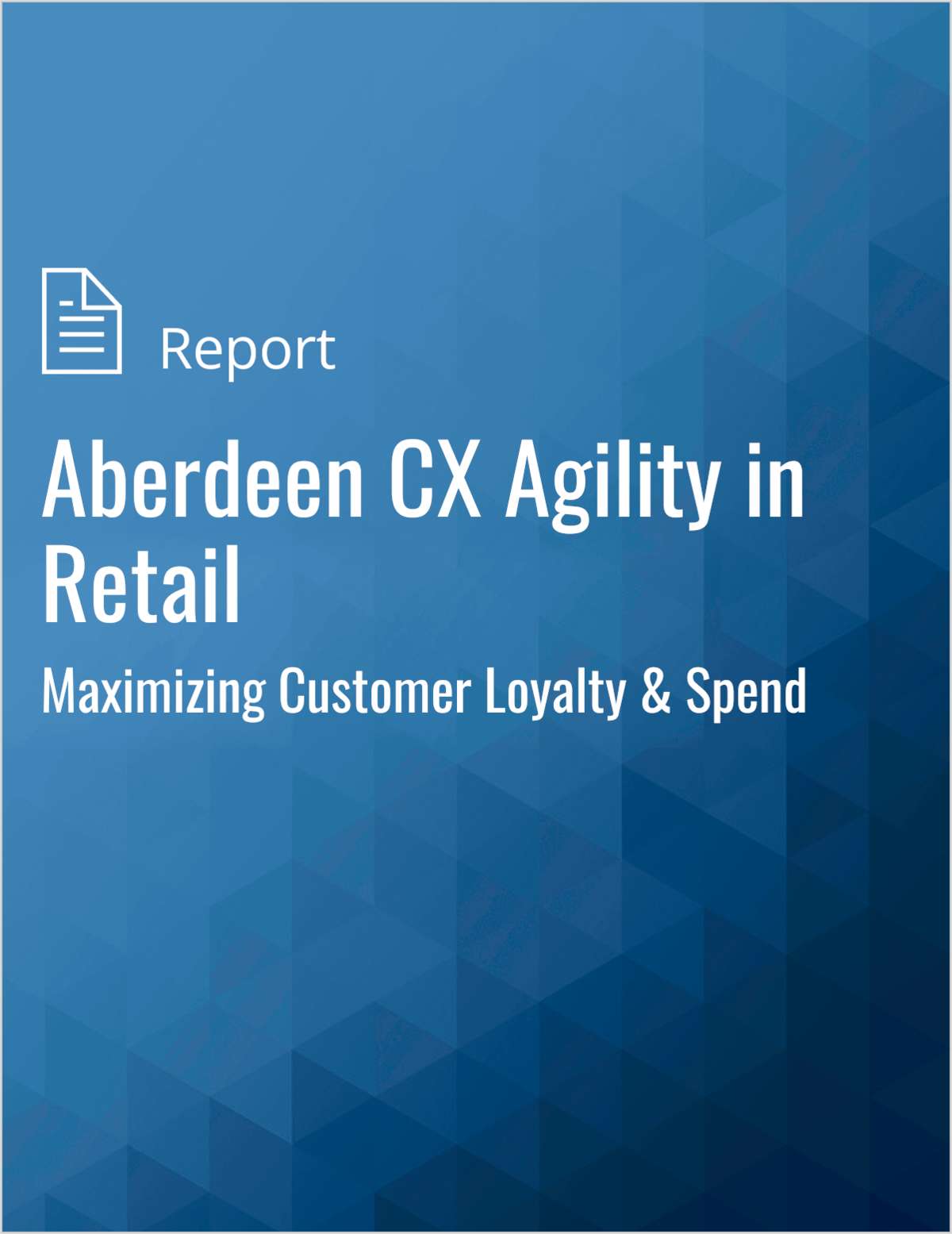 Aberdeen CX Agility in Retail: Maximizing Customer Loyalty & Spend