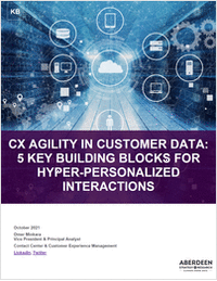 CX Agility in Customer Data: 5 Building Blocks for Hyper-Personalized Interactions