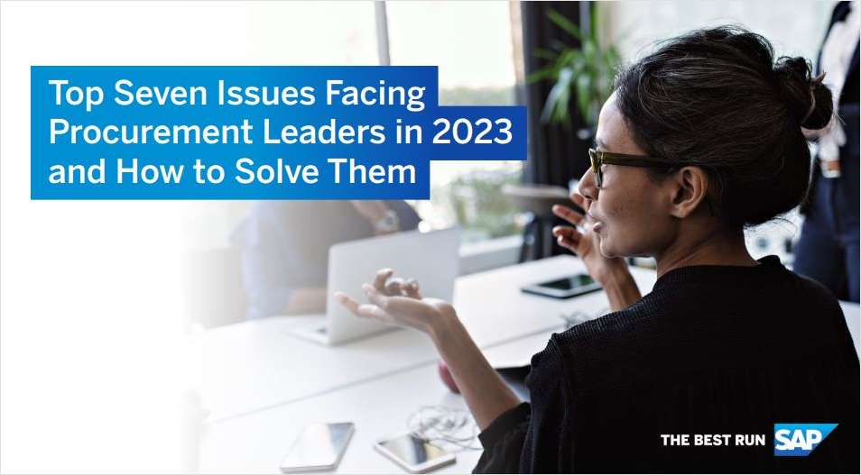 Top 7 Issues Facing Procurement Leaders in 2023 and How to Solve Them