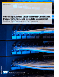 Unlocking Business Value with Data Governance, Data Architecture and Metadata Management: Enabling Data Reuse Across the Enterprise